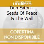 Don Eaton - Seeds Of Peace & The Wall cd