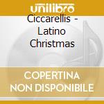Ciccarellis - Latino Christmas cd