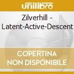 Zilverhill - Latent-Active-Descent cd