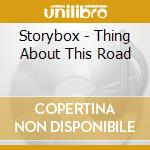 Storybox - Thing About This Road cd