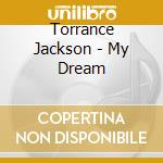 Torrance Jackson - My Dream cd