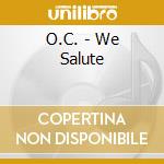 O.C. - We Salute cd