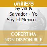 Sylvia & Salvador - Yo Soy El Mexico De Afuera (I Am Mexico On The Outside) cd