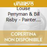 Louise Perryman & Bill Risby - Painter & The Bird cd