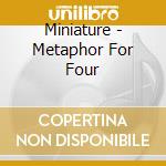 Miniature - Metaphor For Four cd