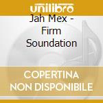 Jah Mex - Firm Soundation cd