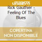 Rick Gauthier - Feeling Of The Blues cd