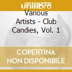 Various Artists - Club Candies, Vol. 1 cd
