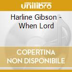 Harline Gibson - When Lord cd