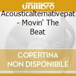 Acousticalternativepat - Movin' The Beat cd