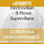 Electrovillain - B-Movie Supervillains cd