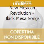 New Mexican Revolution - Black Mesa Songs cd