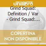 Grind Squad: Definition / Var - Grind Squad: Definition / Var cd