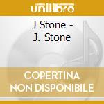 J Stone - J. Stone cd