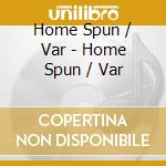 Home Spun / Var - Home Spun / Var cd