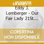 Eddy J. Lemberger - Our Fair Lady 21St Century First Lady cd