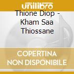 Thione Diop - Kham Saa Thiossane cd