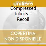 Compressed Infinity - Recoil cd