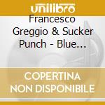 Francesco Greggio & Sucker Punch - Blue Homework cd