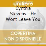 Cynthia Stevens - He Wont Leave You cd