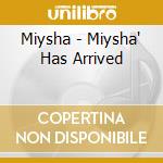 Miysha - Miysha' Has Arrived cd