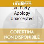 Lan Party - Apology Unaccepted cd