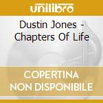 Dustin Jones - Chapters Of Life cd musicale di Dustin Jones