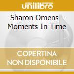 Sharon Omens - Moments In Time cd