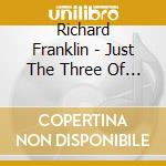Richard Franklin - Just The Three Of Me cd