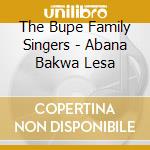 The Bupe Family Singers - Abana Bakwa Lesa cd