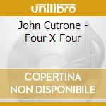 John Cutrone - Four X Four cd