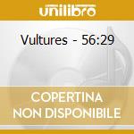 Vultures - 56:29 cd