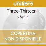 Three Thirteen - Oasis cd