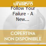 Follow Your Failure - A New Beginning.. cd