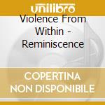 Violence From Within - Reminiscence cd