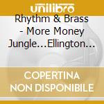 Rhythm & Brass - More Money Jungle...Ellington Explorations cd