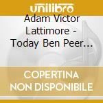 Adam Victor Lattimore - Today Ben Peer Is cd