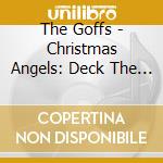 The Goffs - Christmas Angels: Deck The Halls cd musicale di The Goffs