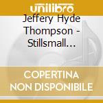 Jeffery Hyde Thompson - Stillsmall Voices cd