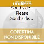 Southside - Please Southside Don'T Hurt 'Em cd