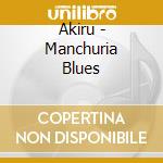 Akiru - Manchuria Blues cd