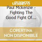 Paul Mckenzie - Fighting The Good Fight Of Faith: 2 Timothy In Son cd