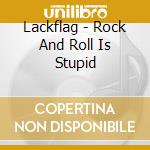 Lackflag - Rock And Roll Is Stupid cd