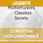 Motherfuckers - Classless Society cd