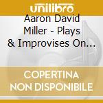 Aaron David Miller - Plays & Improvises On The Pasi Organ cd