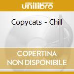 Copycats - Chill cd
