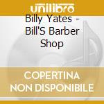Billy Yates - Bill'S Barber Shop cd