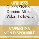 Queen Sheba - Domino Affect Vol.2: Follow The Movement