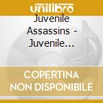Juvenile Assassins - Juvenile Assassins cd musicale di Juvenile Assassins