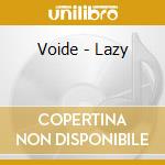 Voide - Lazy cd musicale di Voide